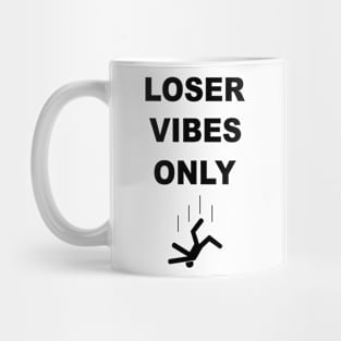 Loser vibes only. Mug